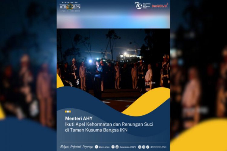 Menteri AHY Ikuti Apel Kehormatan dan Renungan Suci di Taman Kusuma Bangsa IKN