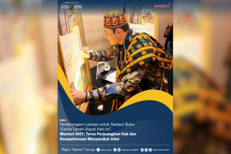 Kata Menteri AHY Usai Tandatangani Lukisan Sampu Buku Berjudul "Cerita Tanah Ulayat Hari Ini"