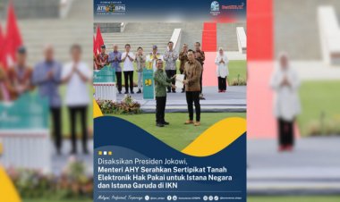 Disaksikan Presiden Jokowi, Menteri AHY Serahkan Sertipikat Tanah Elektronik Hak Pakai untuk Istana Negara dan Istana Garuda di IKN