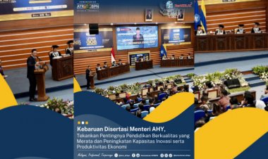 Kebaruan Disertasi Menteri AHY, Tekankan Pentingnya Pendidikan Berkualitas yang Merata dan Peningkatan Kapasitas Inovasi serta Produktivitas Ekonomi