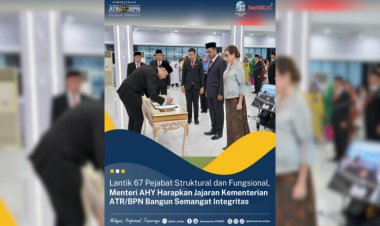Lantik 67 Pejabat Struktural dan Fungsional, Menteri AHY Harapkan Jajaran Kementerian ATR/BPN Bangun Semangat Integritas