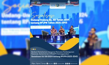 Berikan Pemahaman mengenai Rencana Pembangunan Nasional, Kementerian ATR/BPN Selenggarakan Sosialisasi UU 59/2024 tentang RPJPN 2025-2045