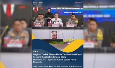 Ungkap Tindak Pidana Mafia Tanah di Hari Kerja Terakhir Kabinet Indonesia Maju, Menteri AHY: Tegakkan Hukum secara Adil di Negeri Ini
