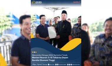 Masyarakat Bangga Miliki Sertipikat Tanah, Menteri Nusron: 5-10 Tahun ke Depan Bernilai Ekonomi Tinggi