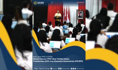 Buka Ujian PPAT di STPN, Menteri Nusron: PPAT Akan Terlibat dalam Transformasi SDM yang Dijalankan Kementerian ATR/BPN