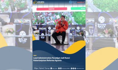 Land Administration Paradigma Menjadi Kunci Keberlanjutan Reformasi Agraria