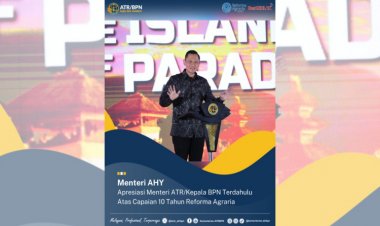 Capaian 10 Tahun Reforma Agraria, Menteri AHY  Puji Menteri ATR/BPN Terdahulu