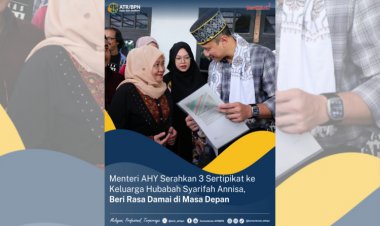 Menteri AHY Serahkan Tiga Sertipikat ke Keluarga Hubabah Syarifah Anisa Beri Rasa Damai Masa Depan