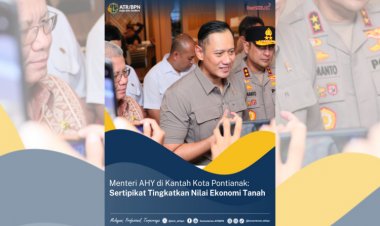 Menteri AHY di Kantah Kota Pontianak, Sertipikat Tingkatkan Nilai Ekonomi Tanah
