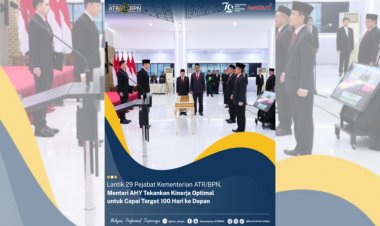 Menteri AHY Tekankan Kinerja Optimal untuk Capai Target 100 Hari ke Depan Kepada 29 Pejabat Kementerian ATR/BPN yang Baru Dilantik