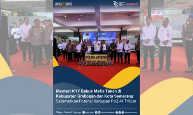 Di Grobogan dan Semarang Jateng, Menteri AHY Gebuk Mafia Tanah Selamatkan Kerugian Negara Puluhan Triliun