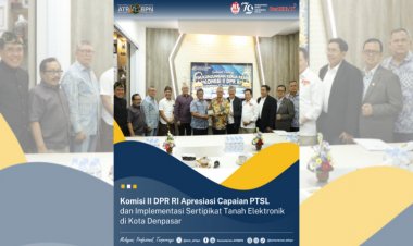 Komisi II DPR RI Apresiasi Capaian PTSL dan Implementasi Sertipikat Tanah Elektronik di Kota Denpasar
