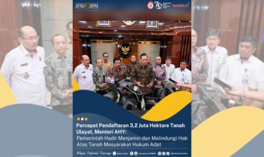 Menteri AHY: Lindungi Tanah Masyarakat Hukum Adat, Pemerintah Percepat Pendaftaran 3,2 Juta Hektare Tanah Ulayat