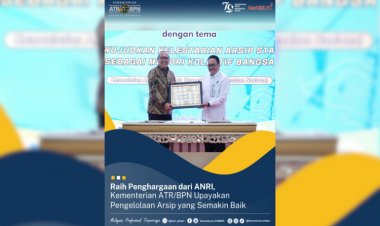 Raih Penghargaan dari ANRI, Kementerian ATR/BPN Upayakan Pengelolaan Arsip yang Semakin Baik