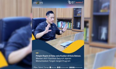 Di Bekasi, Menteri AHY Minta Seluruh Jajaran Tuntaskan Target Program