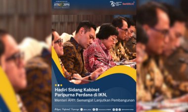 Hadiri Sidang Kabinet Paripurna Perdana di IKN, Menteri AHY: Semangat Lanjutkan Pembangunan