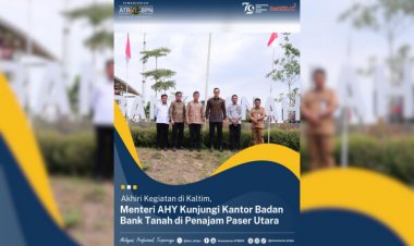 Akhiri Kegiatan di Kaltim, Menteri AHY Kunjungi Kantor Badan Bank Tanah di Panajam Paser Utara