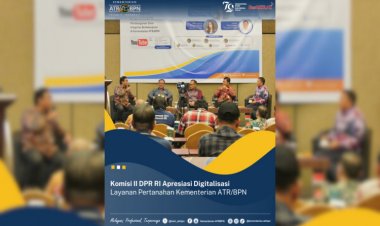 Komisi II DPR RI Apresiasi Digitalisasi  Layanan Pertanahan Kementerian ATR/BPN