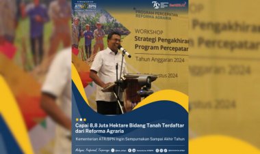 8,8 Juta Hektar Bidang Tanah Terdaftar dari Reformasi Agraria