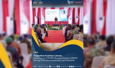 Tingkatkan Kualitas Lulusan, Kementerian ATR/BPN Bersama Komisi II DPR RI Dorong  STPN Bertransformasi Jadi Politeknik