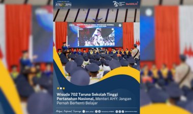 Wisuda 702 Taruna STPN Menteri AHY Minta Jangan Berhenti Belajar