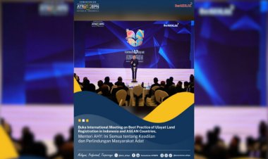 Menteri AHY Buka International Meeting On Best Practice Of Ulayat Land Regristration In Indonesia and Asean Contries