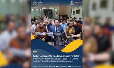 Menteri AHY Kejar Target PTSL, 117 Bidang Tanah sudah Terdaftar