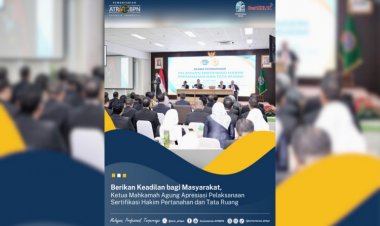 Berikan Keadilan bagi Masyarakat, Ketua MA Apresiasi Pelaksanaan Sertifikasi Hakim Pertanahan dan Tata Ruang