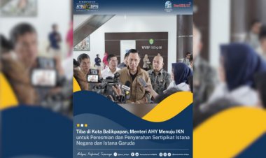 Sejumlah Agenda akan Dilakukan Menteri AHY Selama Kunker di IKN