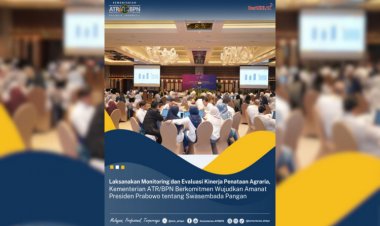 Monev Kinerja Penataan Agraria, Kementerian ATR/BPN Berkomitmen Wujudkan Amanat Presiden Prabowo tentang Swasembada Pangan