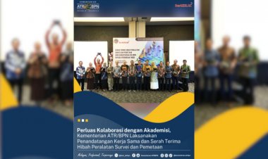 Perluas Kolaborasi dengan Akademisi, Kementerian ATR/BPN Laksanakan Penandatangan Kerja Sama dan Serah Terima Hibah Peralatan Survei dan Pemetaan