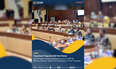 Paparkan Program 100 Hari Kerja dalam Raker Perdana Bersama Komisi II DPR RI, Menteri Nusron: Sudah 119 Juta Bidang Tanah Terdaftar