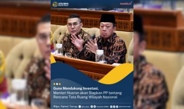 Guna Mendukung Investasi, Menteri Nusron akan Siapkan PP tentang Rencana Tata Ruang Wilayah Nasional