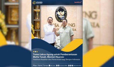Temui Jaksa Agung untuk Pemberantasan Mafia Tanah, Menteri Nusron: Hadirkan Keadilan dan Pemerataan bagi Bangsa Indonesia