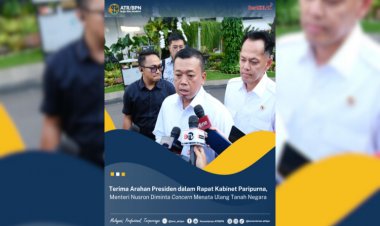 Terima Arahan Presiden dalam Rapat Kabinet Paripurna, Menteri Nusron Diminta Concern Menata Ulang Tanah Negara