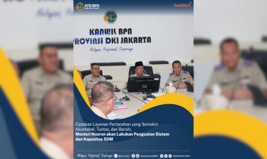 Ciptakan Layanan Pertanahan yang Semakin Akuntabel, Tuntas, dan Bersih, Menteri Nusron akan Lakukan Penguatan Sistem dan Kapasitas SDM