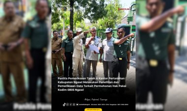 Panitia Pemeriksaan Tanah A Kantor Pertanahan Kabupaten Ngawi Melakukan Penelitian dan Pemeriksaan Data Terkait Permohonan Hak Pakai Kodim 0805 Ngawi
