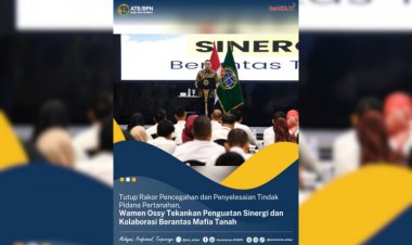 Tutup Rakor Pencegahan dan Penyelesaian Tindak Pidana Pertanahan, Wamen Ossy Tekankan Penguatan Sinergi dan Kolaborasi Berantas Mafia Tanah