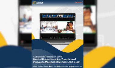 Sosialisasi Penataan SDM, Menteri Nusron Harapkan Transformasi Pelayanan Masyarakat Menjadi Lebih Cepat