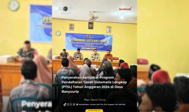 Kantor Pertanahan Kabupaten Ngawi Laksanakan Penyerahan Sertipikat Program Pendaftaran Tanah Sistematis Lengkap (PTSL) Tahun Anggaran 2024 di Desa Banyuurip