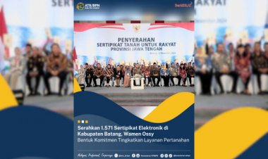 Serahkan 1.571 Sertipikat Elektronik di Kabupaten Batang, Wamen Ossy: Bentuk Komitmen Tingkatkan Layanan Pertanahan